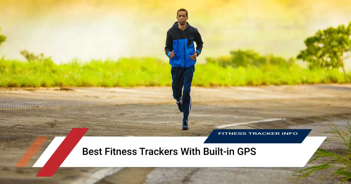 Best Fitness Trackers With Built-in GPS