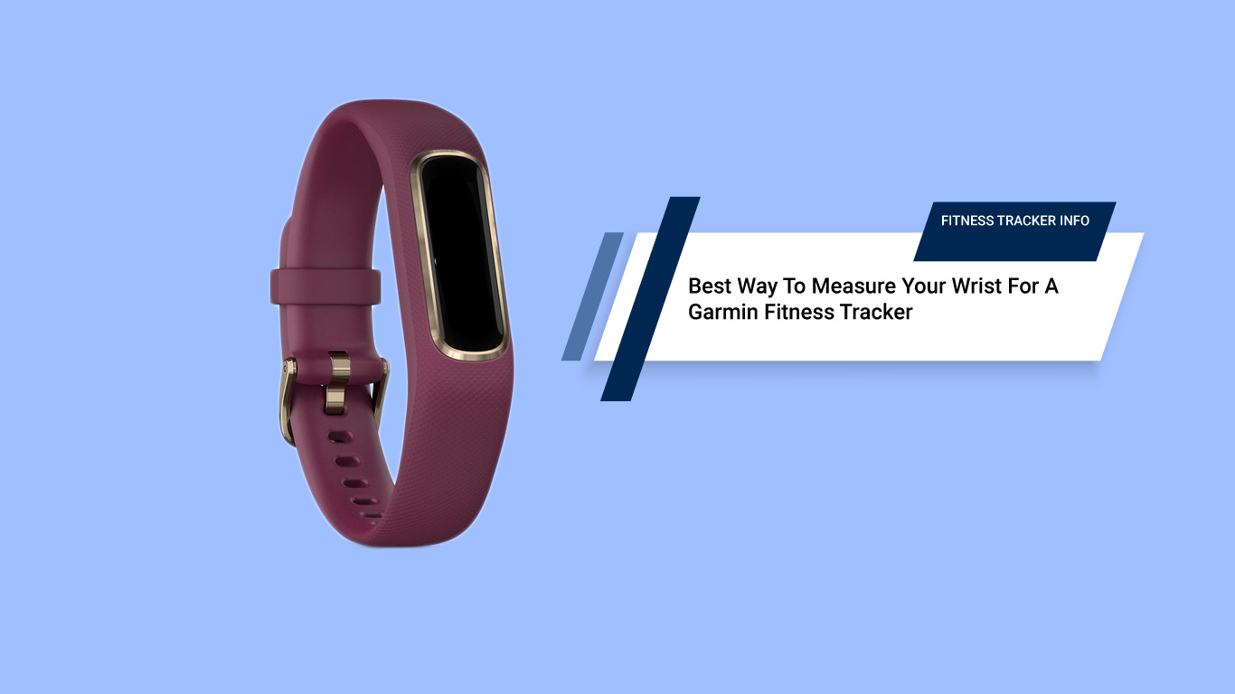Best Way To Measure Your Wrist For A Garmin Fitness Tracker