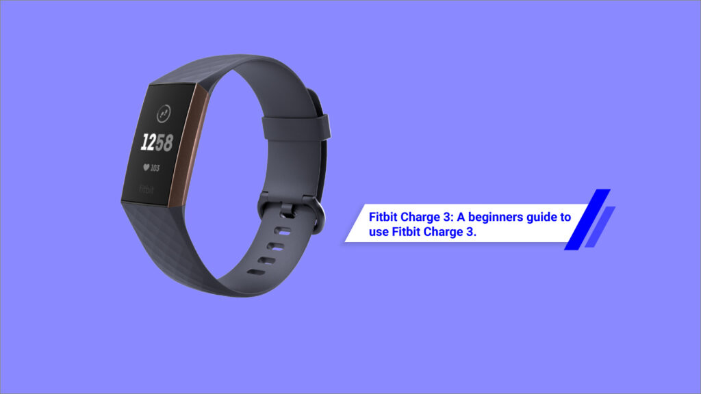 Fitbit Charge 3 beginner Guide