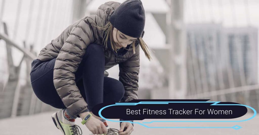 Best Fitness Tracker For Women
