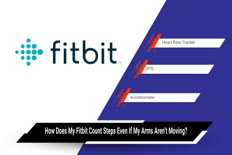 How Does My Fitbit Count Steps Even If My Arms Aren’t Moving? Fitness