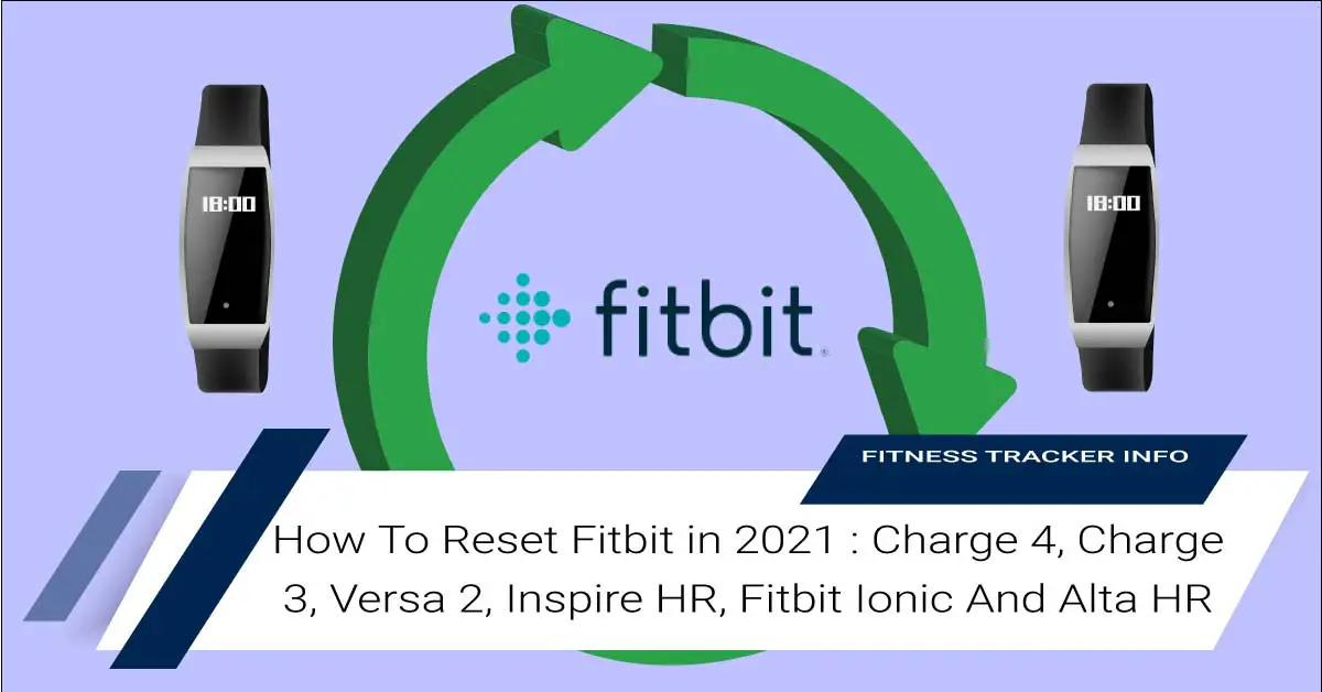 How To Reset Fitbit in 2021 : Charge 4, Charge 3, Versa 2, Inspire HR, Fitbit Ionic And Alta HR